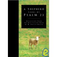 Shepherd Looks at Psalm 23 : Reflections from the Bestselling Book by W. Philip Keller