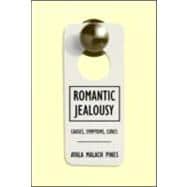 Romantic Jealousy: Causes, Symptoms, Cures