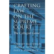 Crafting Law on the Supreme Court: The Collegial Game