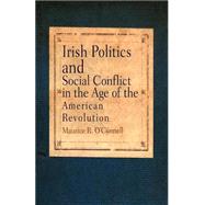 Irish Politics and Social Conflict in the Age of the American Revolution