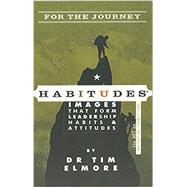 Habitudes for the Journey The Art of Navigating Transitions