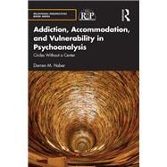 Addiction, Accommodation, and Vulnerability in Psychoanalysis