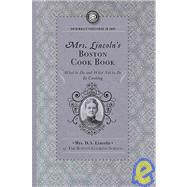 Mrs. Lincoln's Boston Cook Book: What to Do and What Not to Do in Cooking