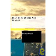 Short Works of Silas Weir Mitchell