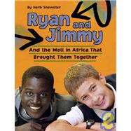 Ryan and Jimmy: And the Well in Africa That Brought Them Together