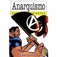 Anarquismo para principiantes / Anarchism for Beginners