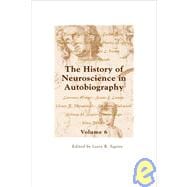 The History of Neuroscience in Autobiography Volume 6