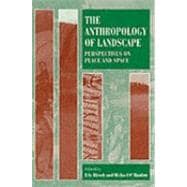The Anthropology of Landscape Perspectives on Place and Space