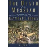 The Death of the Messiah, From Gethsemane to the Grave, Volume 2; A Commentary on the Passion Narratives in the Four Gospels