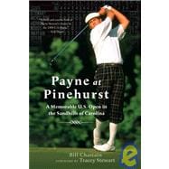 Payne at Pinehurst A Memorable U.S. Open in the Sandhills of Carolina