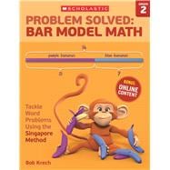 Problem Solved: Bar Model Math: Grade 2 Tackle Word Problems Using the Singapore Method