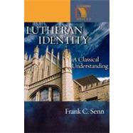 Lutheran Identity : A Classical Understanding