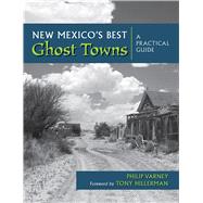 New Mexico's Best Ghost Towns : A Practical Guide