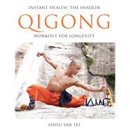 Instant Health The Shaolin Qigong Workout For Longevity