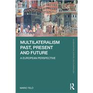Multilateralism Past, Present and Future