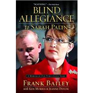 Blind Allegiance to Sarah Palin A Memoir of Our Tumultuous Years