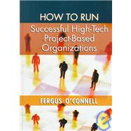 How to Run Successful High-Tech Project-Bases Organizations