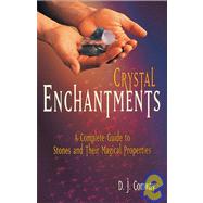 Crystal Enchantments A Complete Guide to Stones and Their Magical Properties