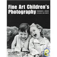 Fine Art Children's Photography : Techniques and Images in Black and White
