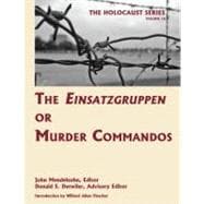 The Einsatzgruppen or Murder Commandos