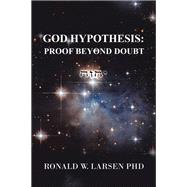 God Hypothesis: Proof Beyond Doubt