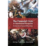 The Financial Crisis in Constitutional Perspective The Dark Side of Functional Differentiation