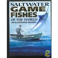 Saltwater Game Fishes of the World : An Illustrated History