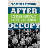 After Occupy Economic Democracy for the 21st Century
