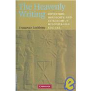 The Heavenly Writing: Divination, Horoscopy, and Astronomy in Mesopotamian Culture