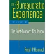 The Bureaucratic Experience: The Post-Modern Challenge: The Post-Modern Challenge