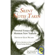 Silent Notes Taken : Personal Essays by Mormon New Yorkers