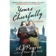 Yours Cheerfully A Novel