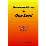 Discourses and Sayings of Our Lord