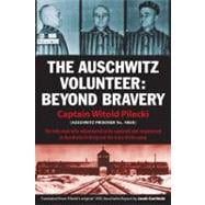 The Auschwitz Volunteer Beyond Bravery