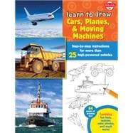Learn to Draw Cars, Planes & Moving Machines Step-by-step instructions for more than 25 high-powered vehicles