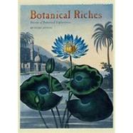 Botanical Riches Stories of Botanical Exploration
