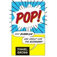 Pop! : Why Bubbles Are Great For The Economy