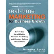 Real-Time Marketing for Business Growth : How to Use Social Media, Measure Marketing, and Create a Culture of Execution