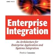 Enterprise Integration An Architecture for Enterprise Application and Systems Integration