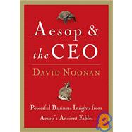 Aesop and the CEO : Powerful Business Lessons from Aesop and America's Best Leaders