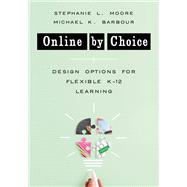 Online by Choice Design Options for Flexible K-12 Learning