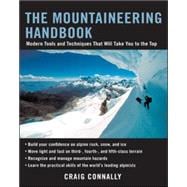 The Mountaineering Handbook Modern Tools and Techniques That Will Take You to the Top