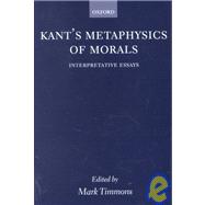 Kant's Metaphysics of Morals Interpretative Essays
