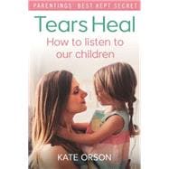 Tears Heal How to listen to our children