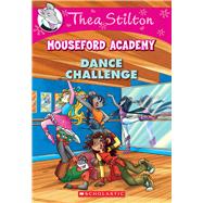 Dance Challenge (Thea Stilton Mouseford Academy #4) A Geronimo Stilton Adventure