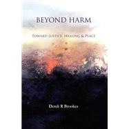 Beyond Harm: Toward Justice, Healing and Peace