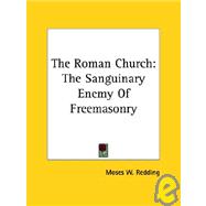 The Roman Church: The Sanguinary Enemy of Freemasonry