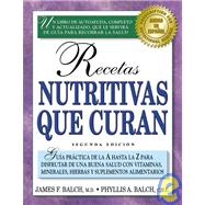 Recetas Nutritivas Que Curan Guia Practica A Hasta la Z Para Disfrutar de una Buena Salud