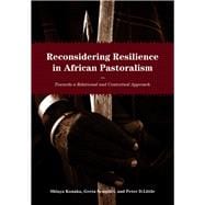 Reconsidering Resilience in African Pastoralism Towards a Relational and Contextual Approach