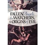 Fallen Angels Watchers, and the Origins of Evil